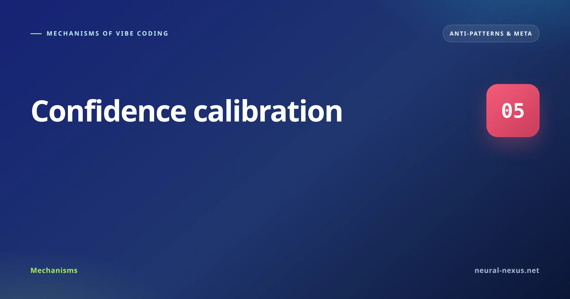 Mechanisms of Vibe Coding featured image — Confidence calibration (Anti-patterns & meta)