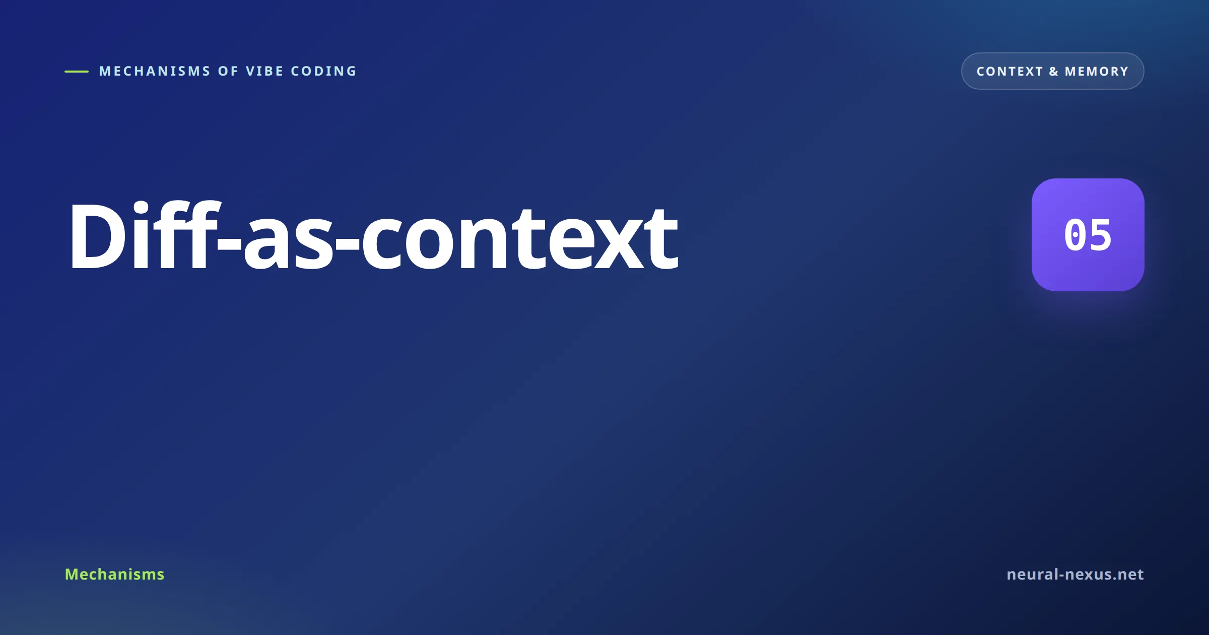 Mechanisms of Vibe Coding featured image — Diff-as-context (Context & memory)