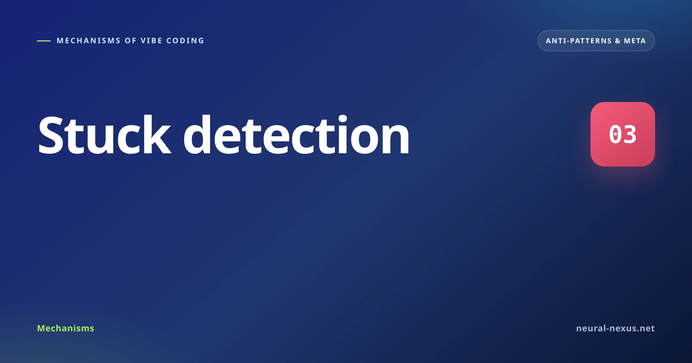 Mechanisms of Vibe Coding featured image — Stuck detection (Anti-patterns & meta)