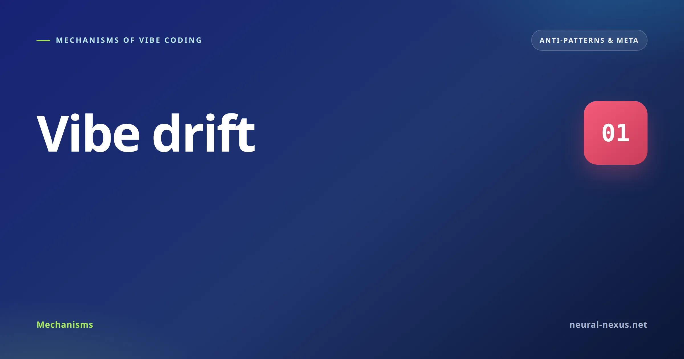 Mechanisms of Vibe Coding featured image — Vibe drift (Anti-patterns & meta)